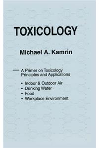Toxicology-A Primer on Toxicology Principles and Applications