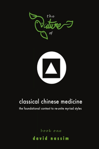 The Nature of Classical Chinese Medicine (Book 1 of 2)