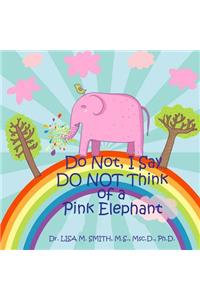 Do Not, I Say Do Not Think of a Pink Elephant