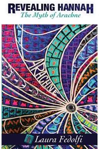 Revealing Hannah The Myth of Arachne