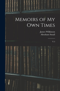 Memoirs of my own Times: V.3