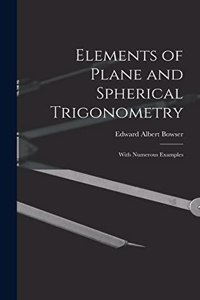 Elements of Plane and Spherical Trigonometry