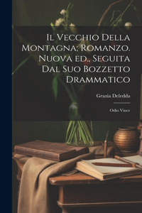 vecchio della montagna; romanzo. Nuova ed., seguita dal suo bozzetto drammatico