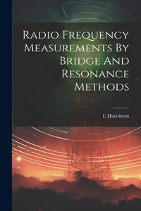 Radio Frequency Measurements By Bridge And Resonance Methods