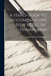 Hand-Book to Accompany the New Eclectic Penmanship