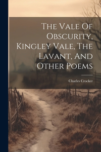 Vale Of Obscurity, Kingley Vale, The Lavant, And Other Poems