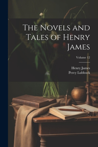 Novels and Tales of Henry James; Volume 12