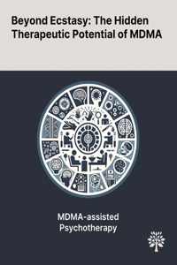 Beyond Ecstasy: The Hidden Therapeutic Potential of MDMA
