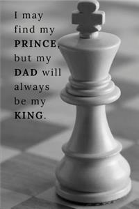 I may find my prince, but my dad will always be my king.