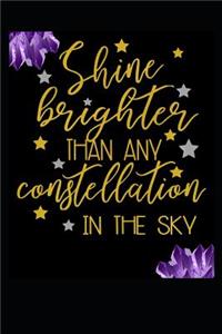 Shine Brighter than any Constellation in the Sky