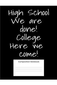 High School We Are Done College Here We Come