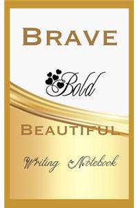 Brave Bold Beautiful Writing Notebook