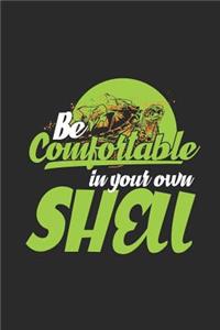 Be Comfortable In Your Own Shell