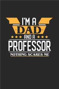 I'm a Dad and a Professor Nothing Scares Me