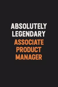 Absolutely Legendary Associate Product Manager