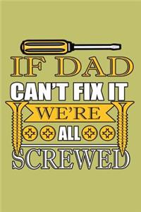 If Dad Can'T Fix It We'Re All screwed