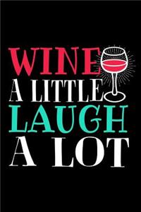 Wine A Little Laugh A Lot