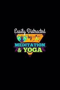 Easily Distracted By Meditation & Yoga