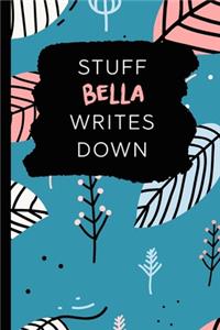 Stuff Bella Writes Down
