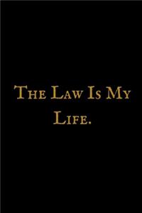 The Law Is My Life