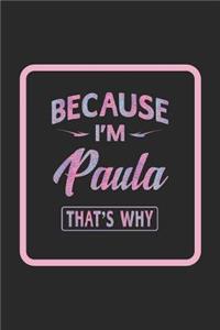 Because I'm Paula That's Why