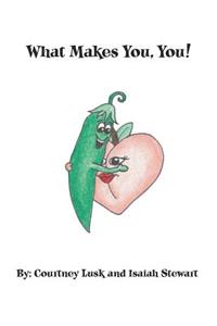 What Makes You, YOU!