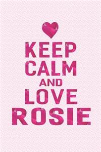 Keep Calm and Love Rosie
