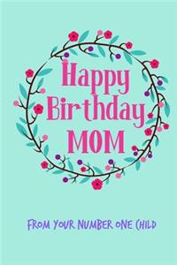 Happy Birthday Mom, from Your Number One Child