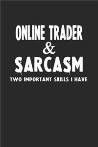 Online Trader & Sarcasm Two Important Skills I Have