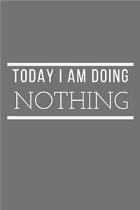 Today I Am Doing Nothing Journal