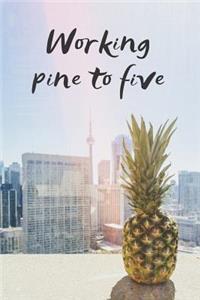 Working Pine to Five