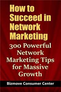 How to Succeed in Network Marketing