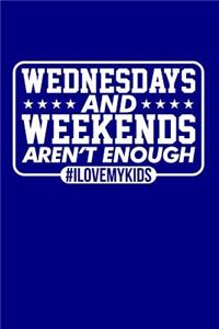 Wednesdays and Weekends Aren't Enough #ILoveMyKids