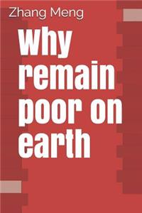 Why remain poor on earth