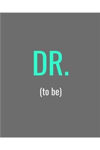 DR. (to be)