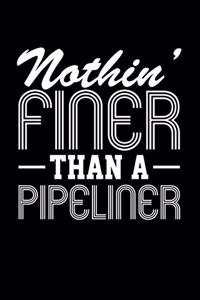 Nothin' Finer Than a Pipeliner
