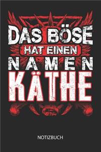 Das Böse hat einen Namen - Käthe - Notizbuch