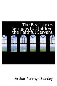 The Beatitudes Sermons to Children the Faithful Servant