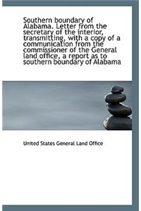 Southern Boundary of Alabama. Letter from the Secretary of the Interior, Transmitting, with a Copy O