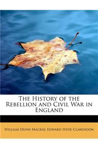 The History of the Rebellion and Civil War in England