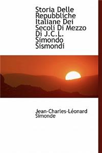 Storia Delle Repubbliche Italiane Dei Secoli Di Mezzo Di J.C.L. Simondo Sismondi