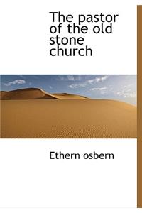 The Pastor of the Old Stone Church
