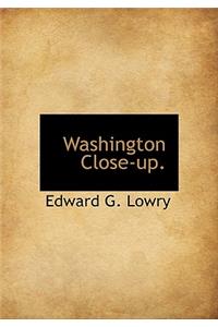 Washington Close-Up.