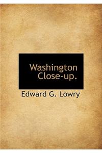Washington Close-Up.