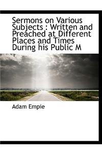 Sermons on Various Subjects