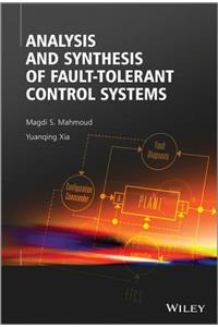 Analysis and Synthesis of Fault-Tolerant Control Systems