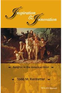Inspiration and Innovation: Religion in the American West