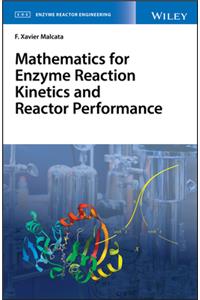 Mathematics for Enzyme Reaction Kinetics and Reactor Performance