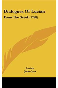 Dialogues of Lucian: From the Greek (1798)