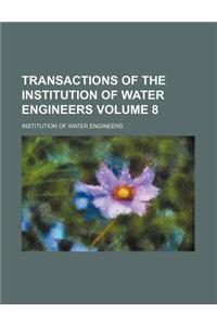 Transactions of the Institution of Water Engineers Volume 8